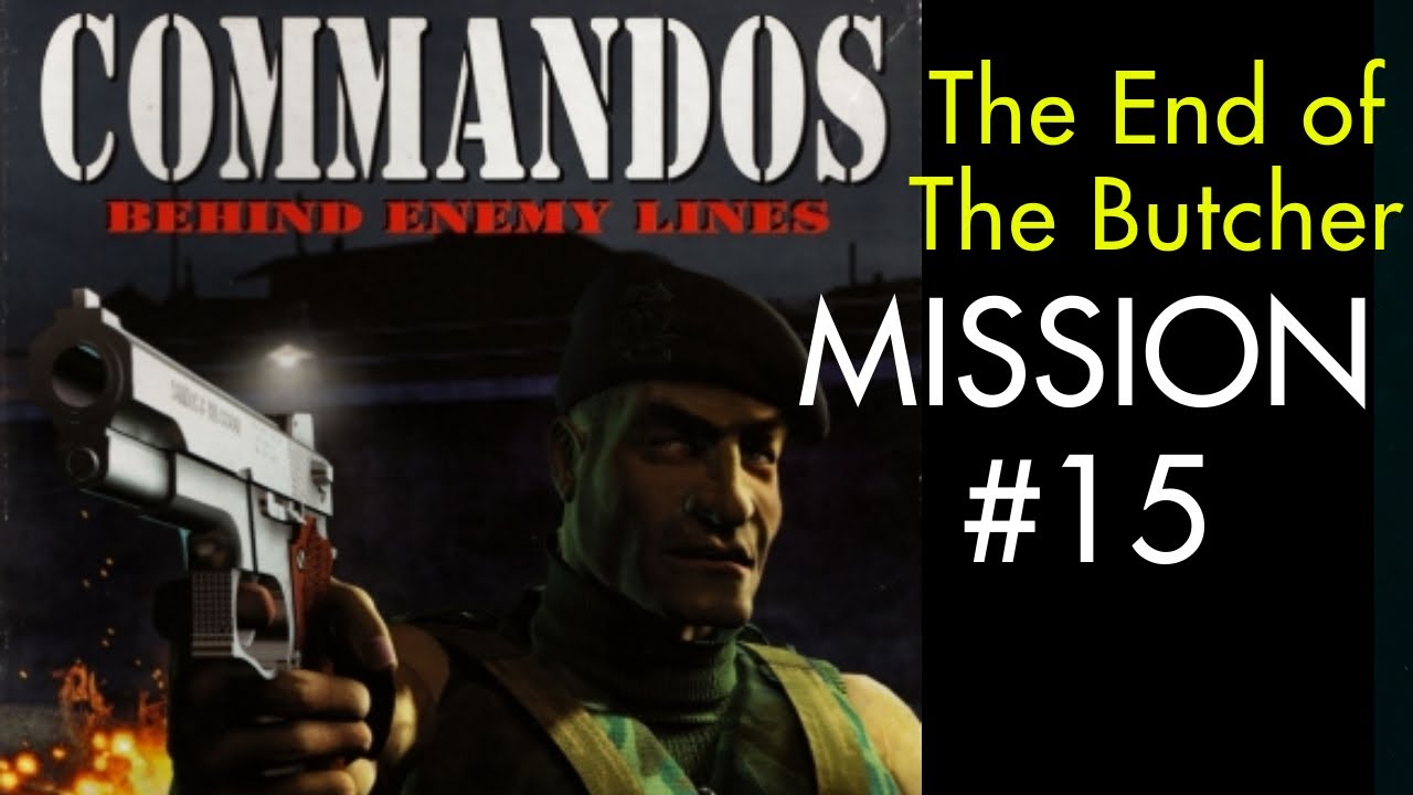 Commandos: Behind Enemy Lines | Gameplay | No Commentary | Mission 15 ...