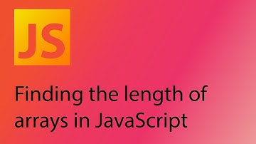 JavaScript 2021 Tutorial 13 - Finding the length of arrays (and strings)