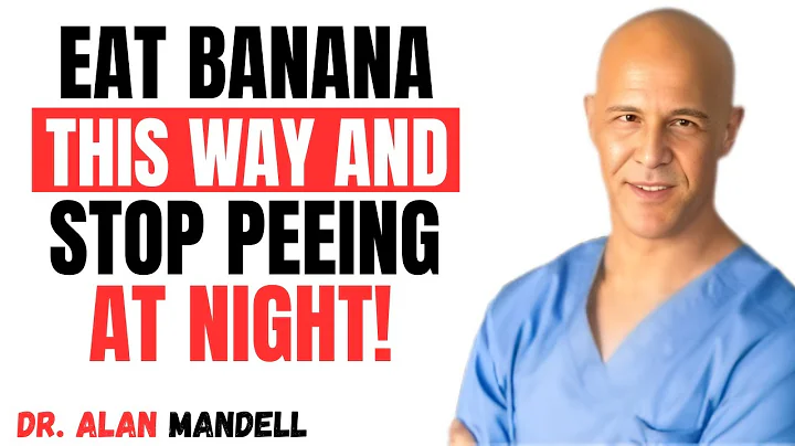 Eat Bananas THIS Way Before Bed! Stop Nighttime Urination & Sleep Like a Baby | Dr. Mandell