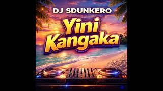 Dj Sdunkero  Yini Kangaa