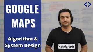 Google Maps System Design Interview Question by codeKarle 138,417 views 3 years ago 1 hour, 1 minute