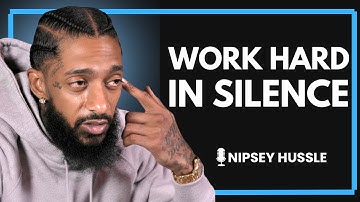 ⭐ WORK HARD IN SILENCE, SHOCK THEM WITH YOUR SUCCESS | NIPSEY HUSSLE