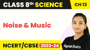 Noise and Music - Sound | Class 8 Science Chapter 13