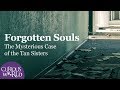 Forgotten Souls: The Mysterious Case of the Tan Sisters