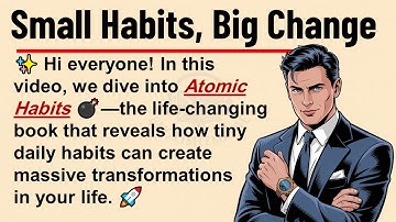 Atomic Habits💣 - Small Habits, Big Change || Graded Reader || Improve Your English 💯