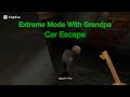 Granny Recaptured-Extreme Mode-Grandpa With Shotgun-Car Escape