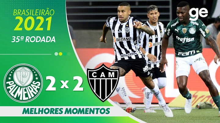 PALMEIRAS 2 x 2 ATLÉTICO-MG| MELHORES MOMENTOS | 35ª RODADA BRASILEIRÃO 2021 | ge.globo