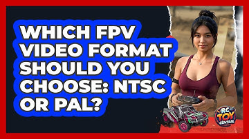 Which FPV Video Format Should You Choose: NTSC Or PAL? - RC Toy Central