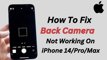 How To Fix Back Camera Not Working On iPhone 14 Pro Max