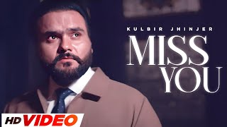 Miss You - (HD Video) | Kulbir Jhinjher | Latest Punjabi Song | New Punjabi Song 2024