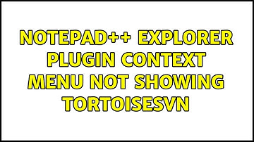 Notepad++ Explorer Plugin Context Menu not showing TortoiseSVN