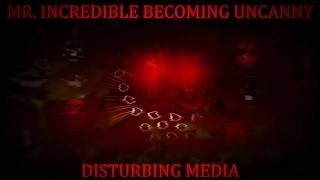 Mr. Incredible Becoming Canny/Uncanny: Disturbing Media [Reupload]