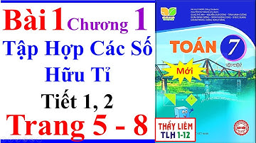 Toán Lớp 7 Bài 1 | Tập Hợp Các Số Hữu Tỉ | Trang 5 – 8 | Kết Nối Tri Thức | Tiết 1 Tiết 2 | Mới