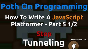 How To Make A JavaScript Platformer - Part 5 1/2 - Tunneling