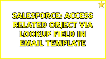 Salesforce: Access related object via lookup field in email template