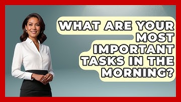 What Are Your Most Important Tasks in the Morning? | Ultimate Life Hacks