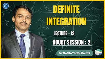 Class 12 Definite Integration Lecture 19 | Doubt Session 2 | GAME 3 & 4 | By Sanjay Mishra Sir
