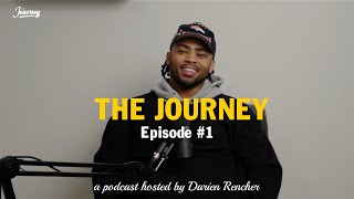 THE JOURNEY w\/ Darien Rencher Episode #01 - The Intro