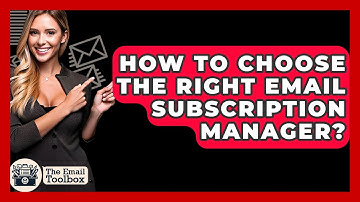 How To Choose The Right Email Subscription Manager? - TheEmailToolbox.com