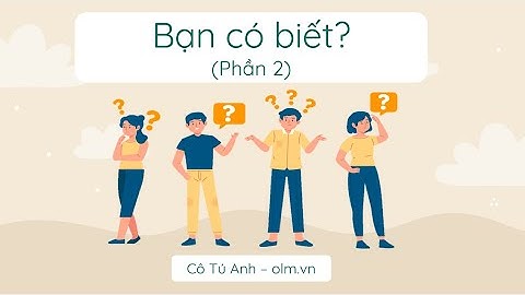 Bạn có biết (Phần 2) - Tiếng Việt 2 - Chân trời sáng tạo - OLM.VN