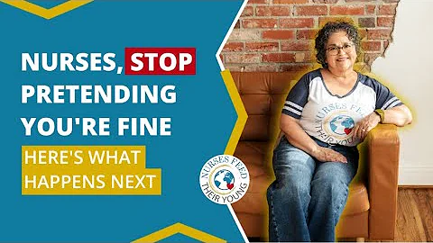 NURSES: STOP PRETENDING YOU'RE FINE - HERE'S WHAT HAPPENS NEXT
