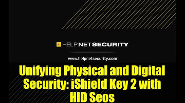 Unifying Physical and Digital Security: iShield Key 2 with HID Seos
