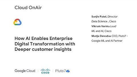 Cloud OnAir: How AI Enables Enterprise Digital Transformation With Deeper Customer Insights