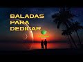 BALADAS PARA DEDICAR  -   DJ FLOWER MIXES