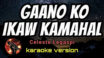 GAANO KO IKAW KAMAHAL - CELESTE LEGASPI (karaoke version)
