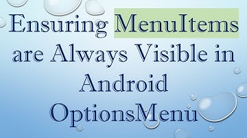 Ensuring MenuItems are Always Visible in Android OptionsMenu