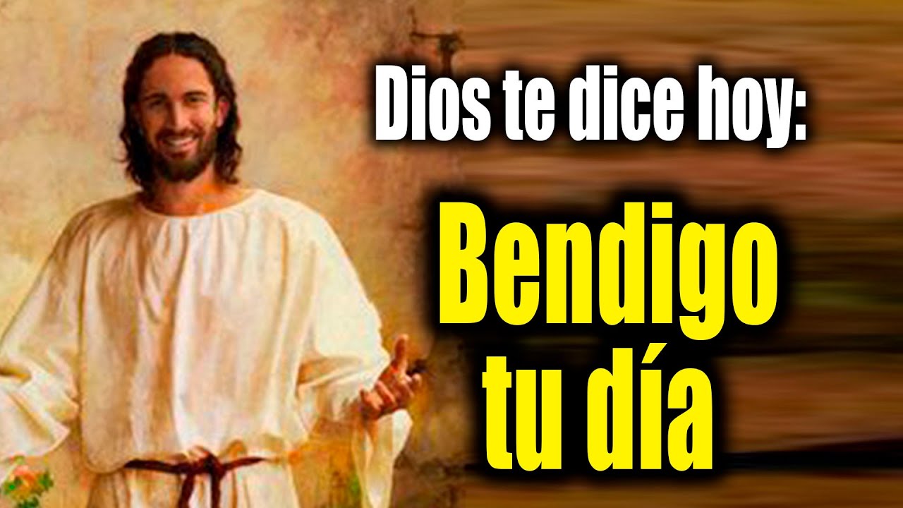 DIOS TE DICE HOY - Bendigo tu día - YouTube