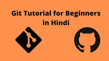 Git Tutorial for Beginners in Hindi | Git and GitHub Complete Tutorial in Hindi Part 2