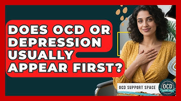Does OCD Or Depression Usually Appear First? - OCD Support Space