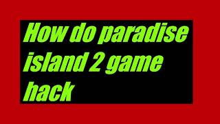 paradise island2 pc in hack ☺☺☺☺☺☺☺ screenshot 5
