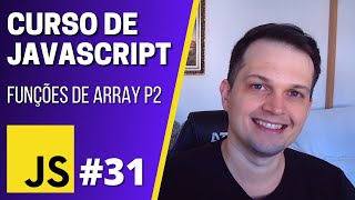 Curso JavaScript #31 - Funções de Array PARTE 2