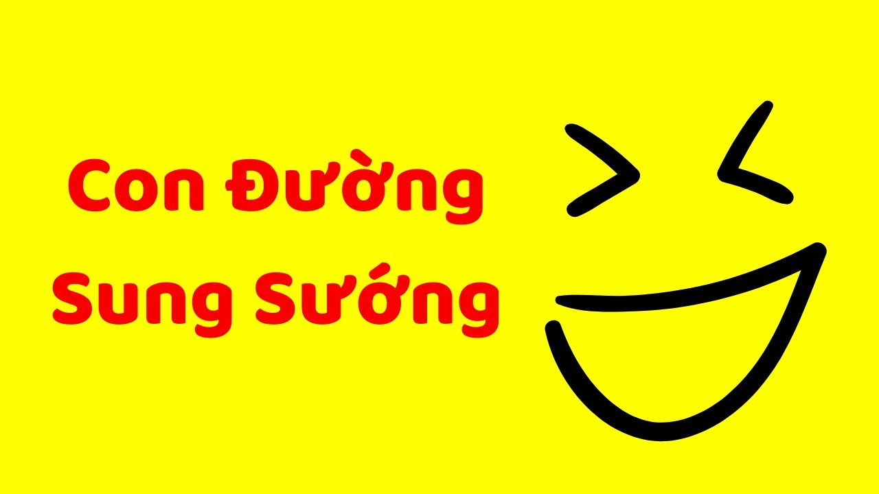 Outline Video CON ĐƯỜNG SUNG SƯỚNG: kể cả hiện tại hơi oải