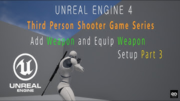 🎮 UE4 TPS Game Add Weapon and Equip Weapon Part 3