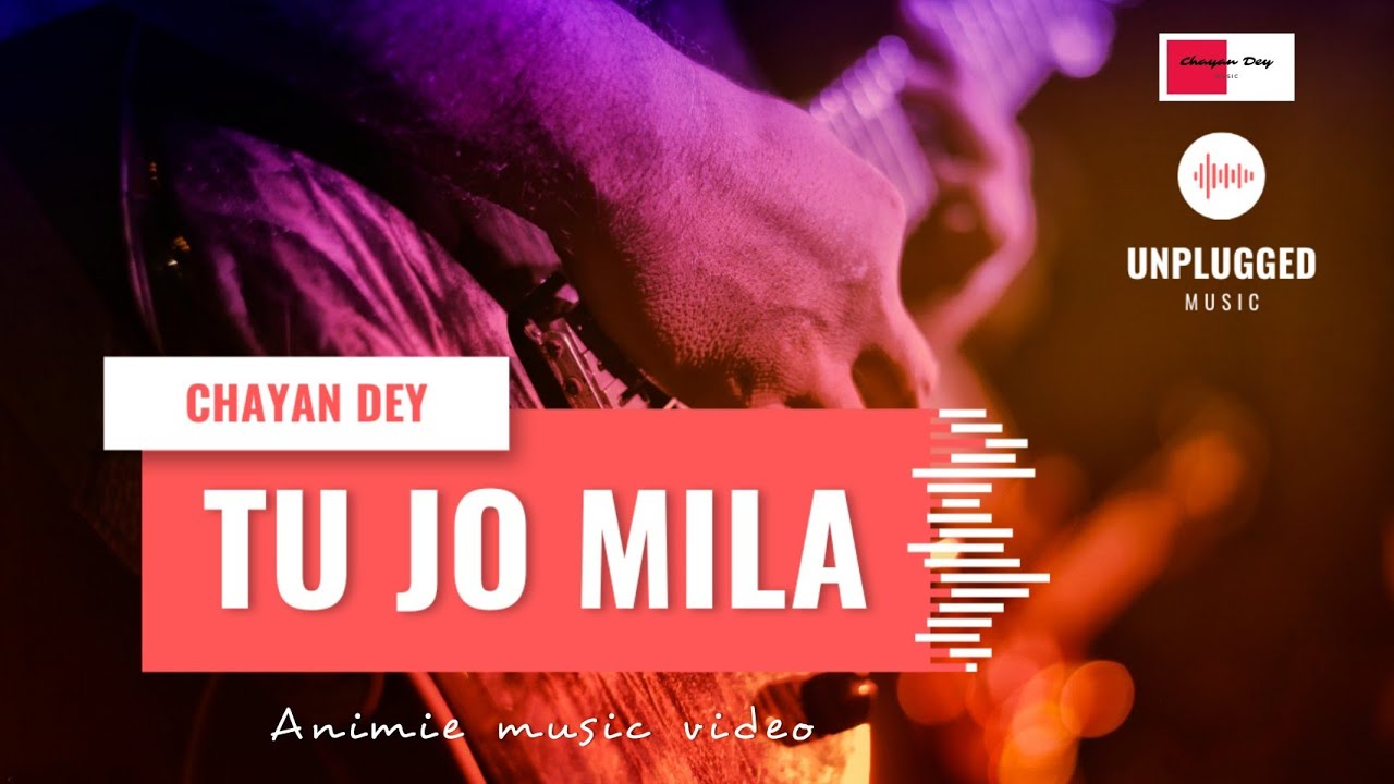 Tu Jo Mila (Reprise)-Chayan Dey | Bajrangi Bhaijan | KK | Salman Khan | Latest Hindi Cover 2021