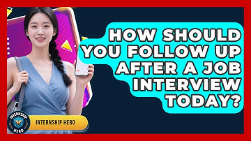How Should You Follow Up After A Job Interview Today? - Internship Hero