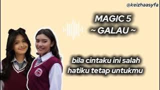LAGU MAGIC 5 ~ GALAU ~ VERSI LIRIK TERBARU !! #magic5indosiar #fyp #masukberanda #artist