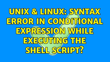 Unix & Linux: syntax error in conditional expression while executing the shell script?