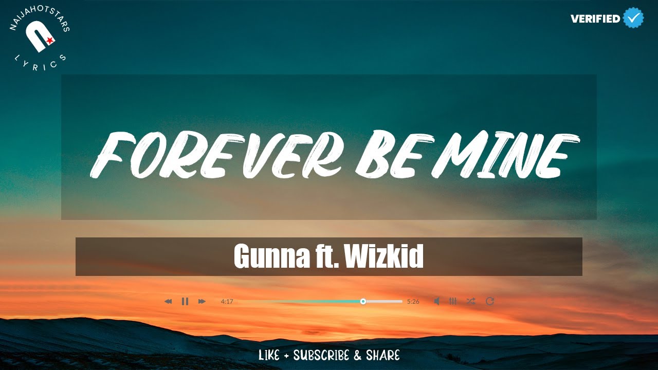 Gunna ft Wizkid - Forever be Mine Lyrics Gunna ft Wizkid - Forever be Mine Lyrics