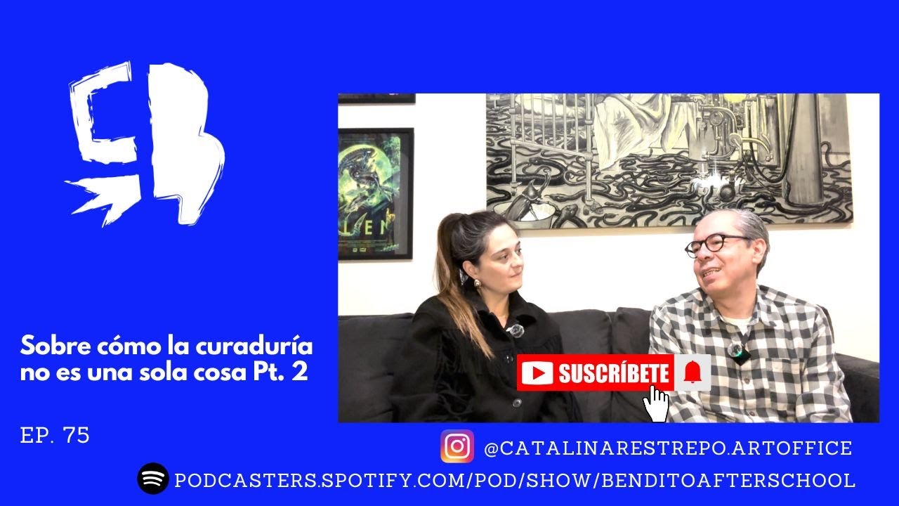 Ep. 075 - Sobre cómo la curaduría no es una sola cosa Pt. 2