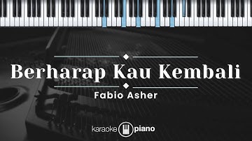 Berharap Kau Kembali - Fabio Asher (KARAOKE PIANO)