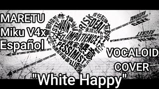 【ESPAÑOL/SPANISH HATSUNE MIKU/初音ミク】【MARETU】White Happy/ホワイトハッピー/Howaito Happii【VOCALOID COVER/カバー】