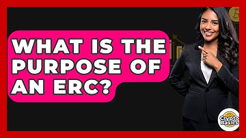 What Is The Purpose Of An ERC? - CryptoBasics360.com
