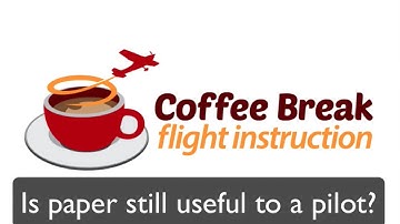 Is paper still useful? - Coffee Break Flight Instruction by MzeroA.com