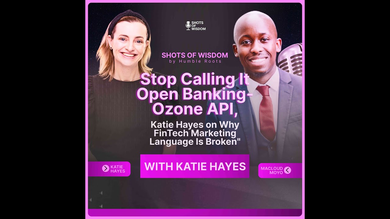 Stop Calling It Open Banking: Ozone API, Katie Hayes on Why FinTech Marketing Language Is Broken