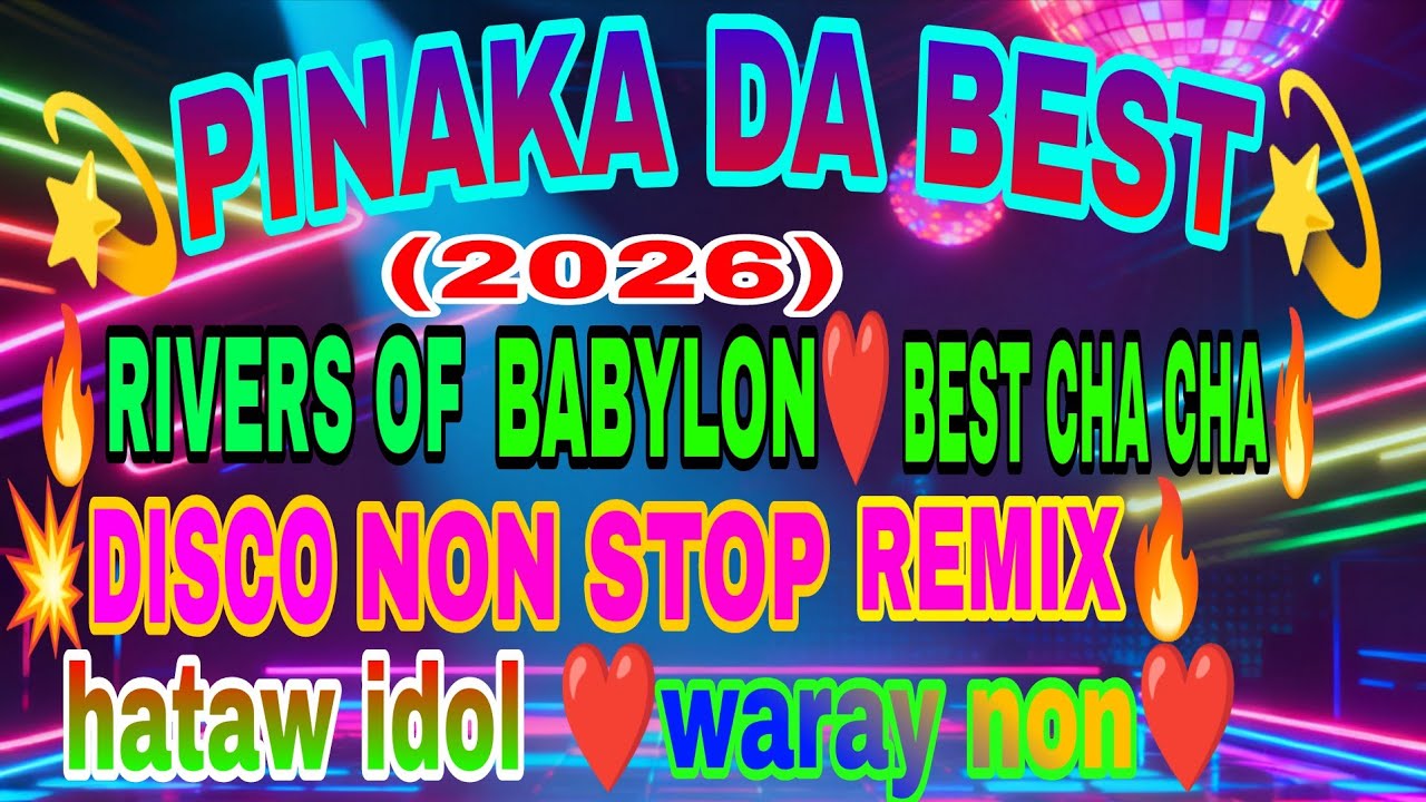 💥❤️PIVERS OF BABYLON🔥PINAKA DA.BEST ENGLISH CHA CHA DISCO NON STOP REMIX (2026)💥💥