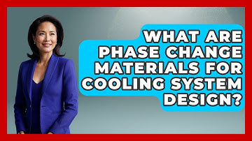 What Are Phase Change Materials For Cooling System Design? - Mechanical Engineering Explained